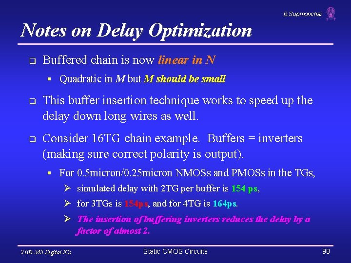 B. Supmonchai Notes on Delay Optimization q Buffered chain is now linear in N