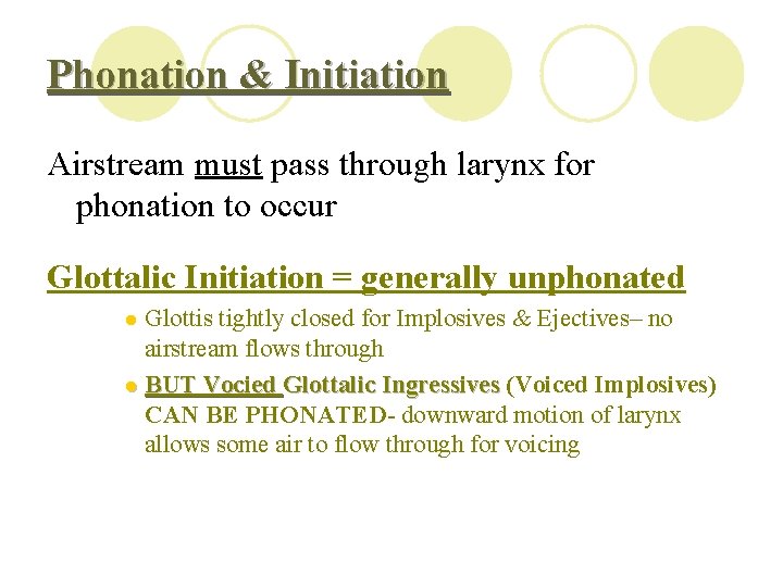Phonation & Initiation Airstream must pass through larynx for phonation to occur Glottalic Initiation