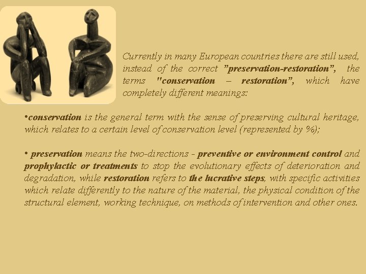 Currently in many European countries there are still used, instead of the correct ”preservation-restoration”, Currently in many European countries there are still used, instead of the correct ”preservation-restoration”,