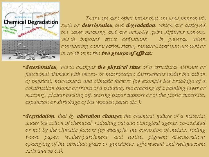 There also other terms that are used improperly such as deterioration and degradation, which