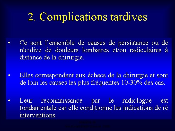 2. Complications tardives • Ce sont l’ensemble de causes de persistance ou de récidive