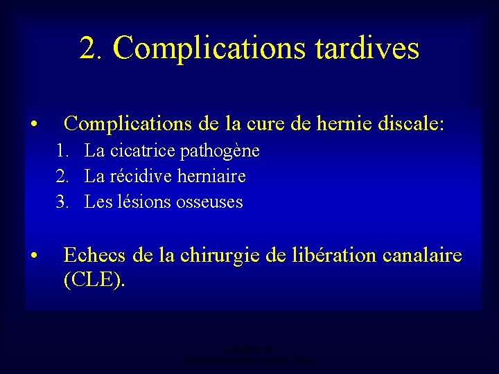 2. Complications tardives • Complications de la cure de hernie discale: 1. La cicatrice