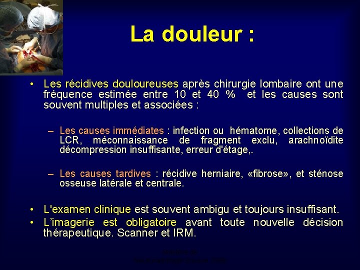 La douleur : • Les récidives douloureuses après chirurgie lombaire ont une fréquence estimée