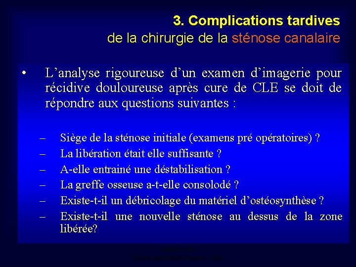 3. Complications tardives de la chirurgie de la sténose canalaire • L’analyse rigoureuse d’un