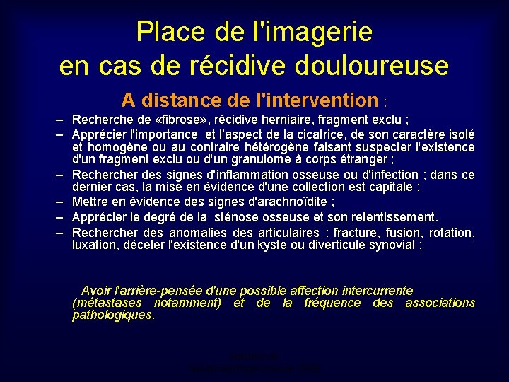 Place de l'imagerie en cas de récidive douloureuse A distance de l'intervention : –