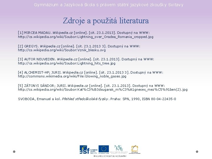 Gymnázium a Jazyková škola s právem státní jazykové zkoušky Svitavy Zdroje a použitá literatura