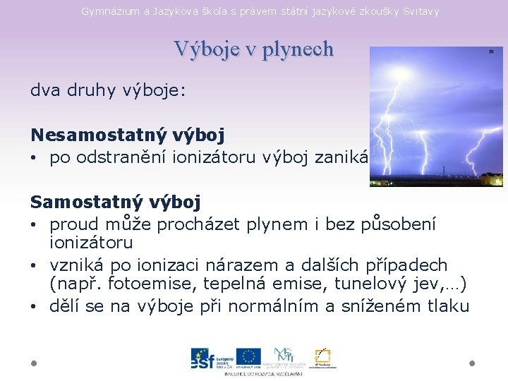 Gymnázium a Jazyková škola s právem státní jazykové zkoušky Svitavy Výboje v plynech dva