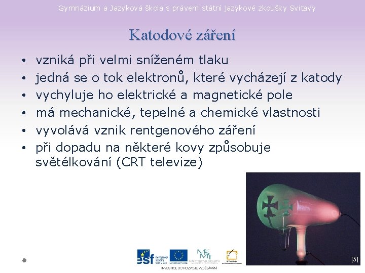 Gymnázium a Jazyková škola s právem státní jazykové zkoušky Svitavy Katodové záření • •