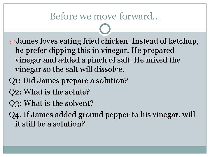 Before we move forward… James loves eating fried chicken. Instead of ketchup, he prefer