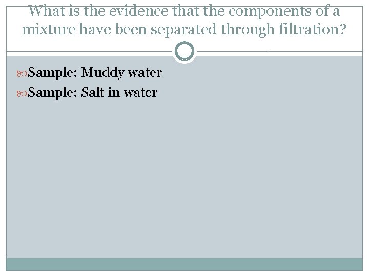 What is the evidence that the components of a mixture have been separated through What is the evidence that the components of a mixture have been separated through