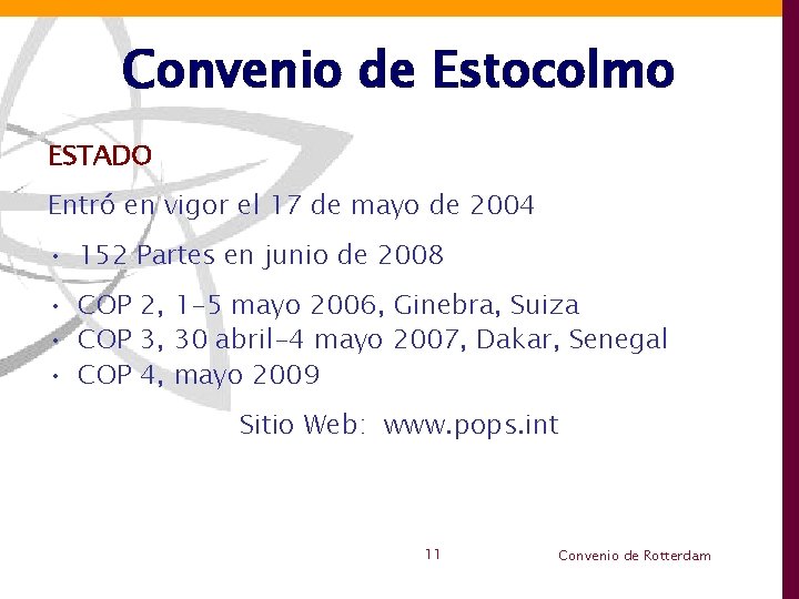 Convenio de Estocolmo ESTADO Entró en vigor el 17 de mayo de 2004 •