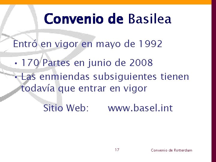 Convenio de Basilea Entró en vigor en mayo de 1992 • 170 Partes en