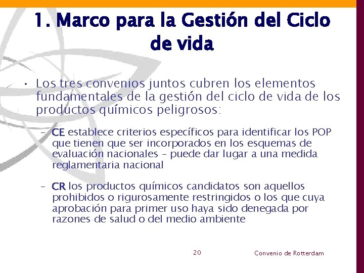 1. Marco para la Gestión del Ciclo de vida • Los tres convenios juntos