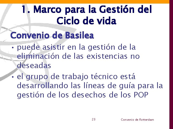 1. Marco para la Gestión del Ciclo de vida Convenio de Basilea • puede