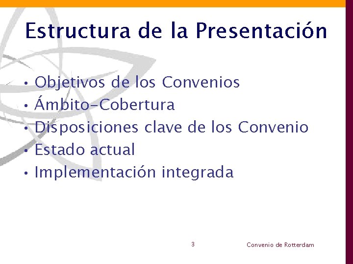 Estructura de la Presentación • Objetivos de los Convenios • Ámbito-Cobertura • Disposiciones clave