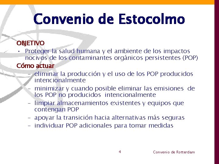 Convenio de Estocolmo OBJETIVO • Proteger la salud humana y el ambiente de los