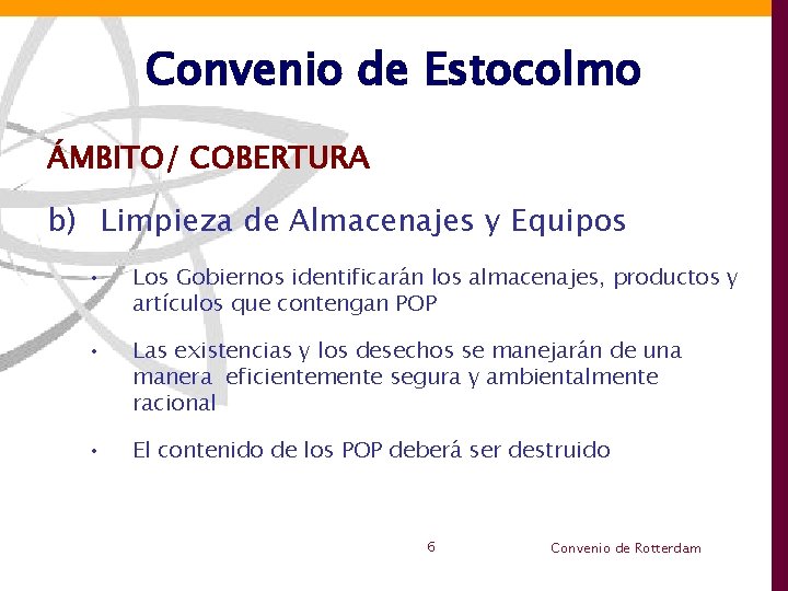 Convenio de Estocolmo ÁMBITO/ COBERTURA b) Limpieza de Almacenajes y Equipos • Los Gobiernos