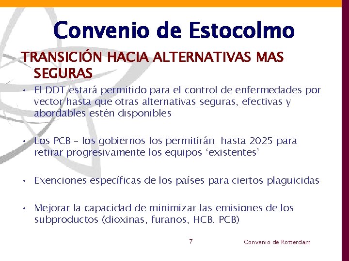 Convenio de Estocolmo TRANSICIÓN HACIA ALTERNATIVAS MAS SEGURAS • El DDT estará permitido para