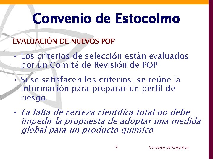 Convenio de Estocolmo EVALUACIÓN DE NUEVOS POP • Los criterios de selección están evaluados