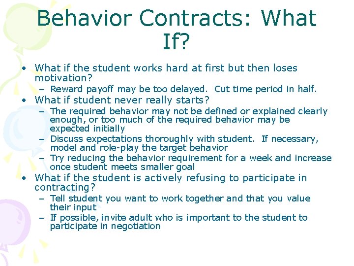 Behavior Contracts: What If? • What if the student works hard at first but