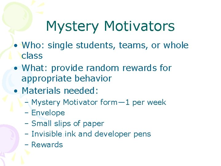 Mystery Motivators • Who: single students, teams, or whole class • What: provide random