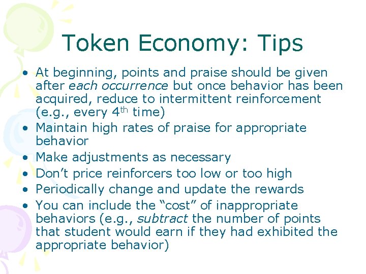 Token Economy: Tips • At beginning, points and praise should be given after each