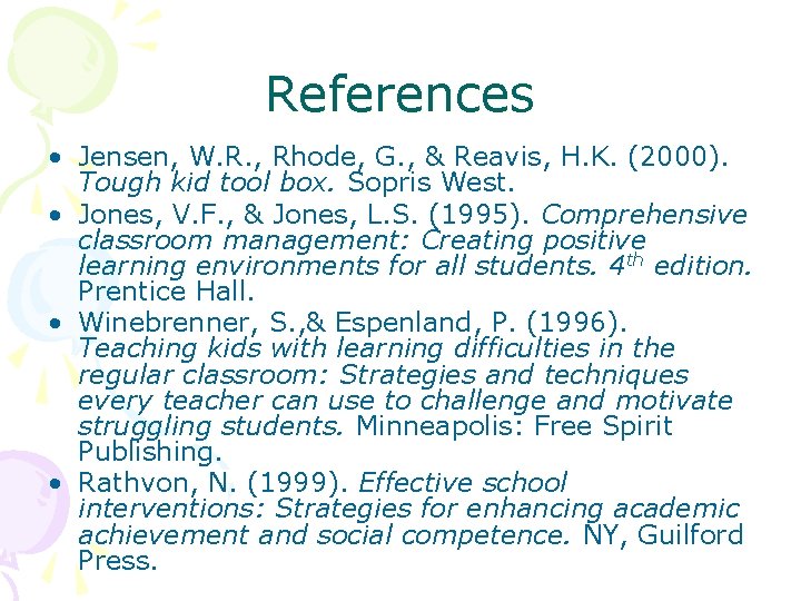 References • Jensen, W. R. , Rhode, G. , & Reavis, H. K. (2000).