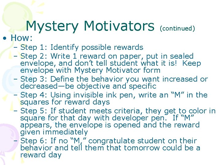 Mystery Motivators • How: (continued) – Step 1: Identify possible rewards – Step 2:
