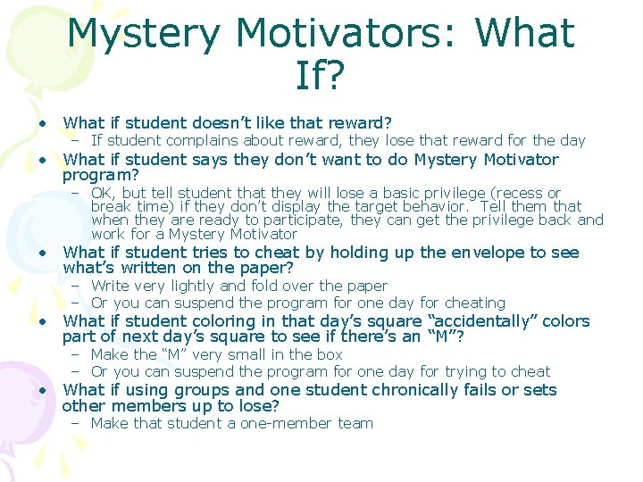 Mystery Motivators: What If? • What if student doesn’t like that reward? – If