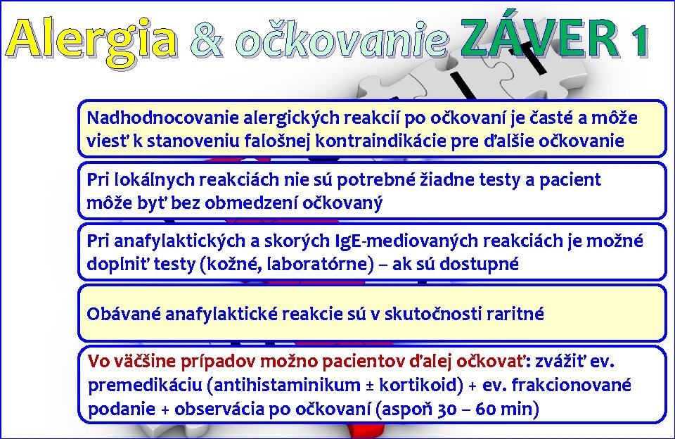 Alergia & očkovanie ZÁVER 1 Nadhodnocovanie alergických reakcií po očkovaní je časté a môže