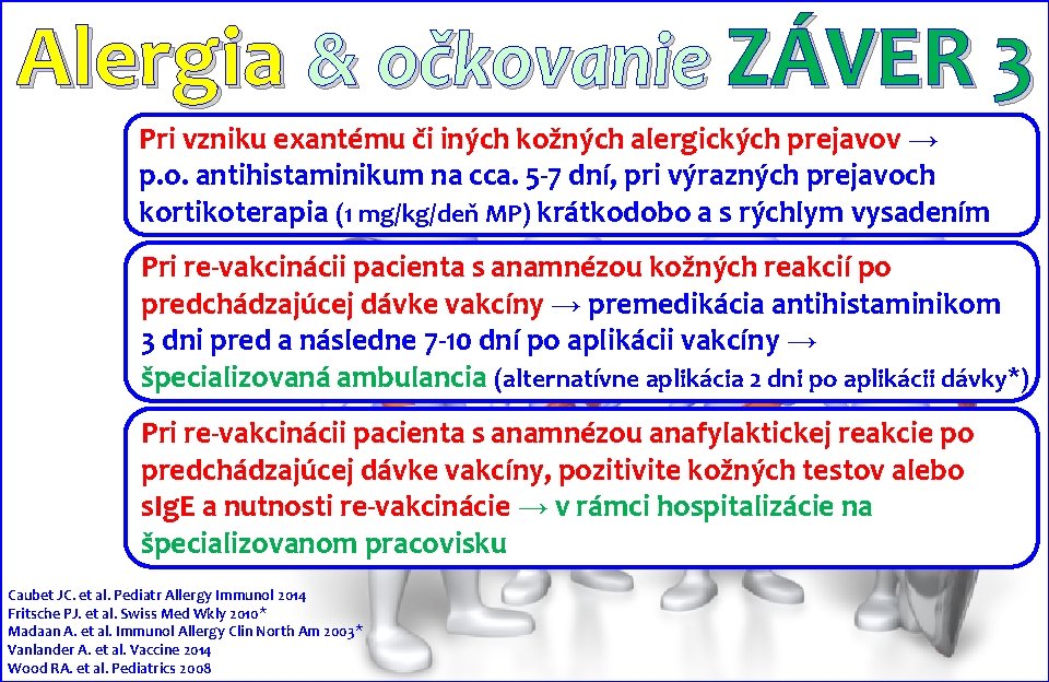 Alergia & očkovanie ZÁVER 3 Pri vzniku exantému či iných kožných alergických prejavov →