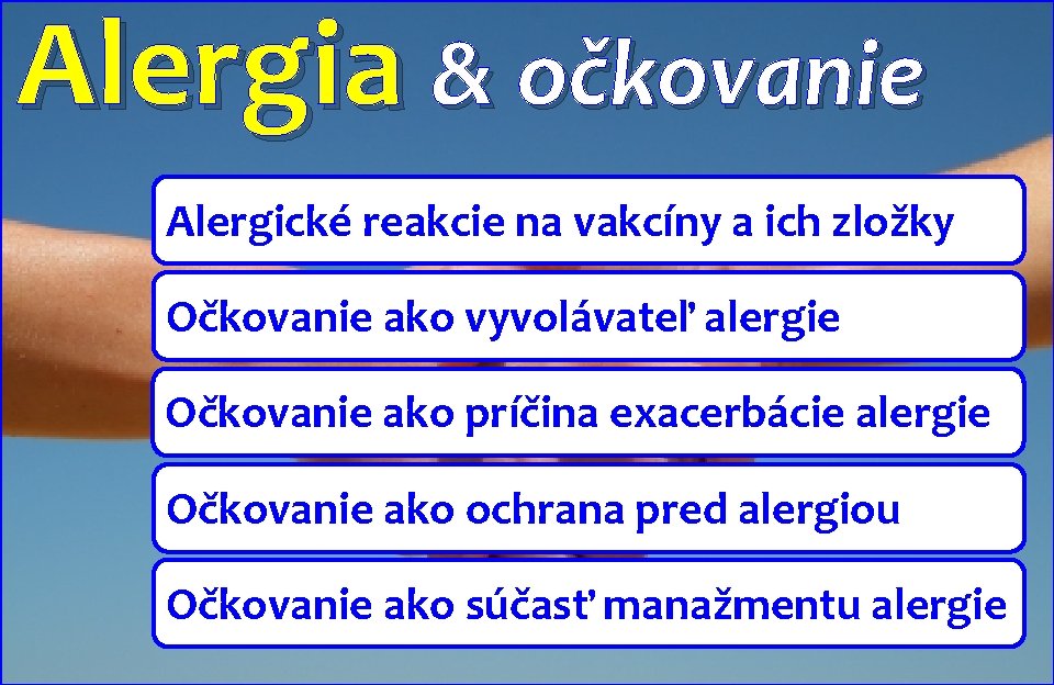 Alergia & očkovanie Alergické reakcie na vakcíny a ich zložky Očkovanie ako vyvolávateľ alergie