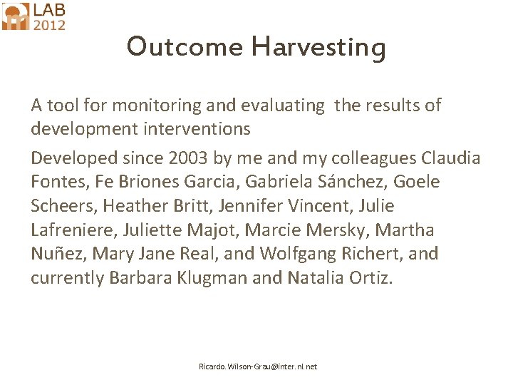Outcome Harvesting A tool for monitoring and evaluating the results of development interventions Developed
