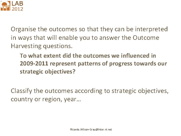 Organise the outcomes so that they can be interpreted in ways that will enable