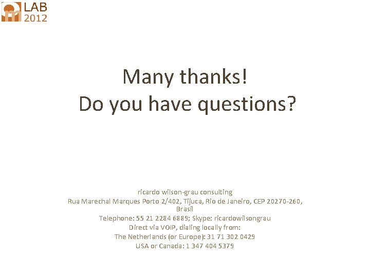 Many thanks! Do you have questions? ricardo wilson-grau consulting Rua Marechal Marques Porto 2/402,