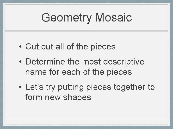 Geometry Mosaic • Cut out all of the pieces • Determine the most descriptive