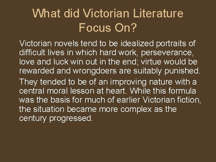 What did Victorian Literature Focus On? Victorian novels tend to be idealized portraits of