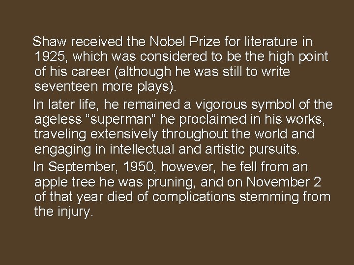 Shaw received the Nobel Prize for literature in 1925, which was considered to be