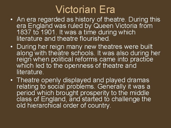 Victorian Era • An era regarded as history of theatre. During this era England