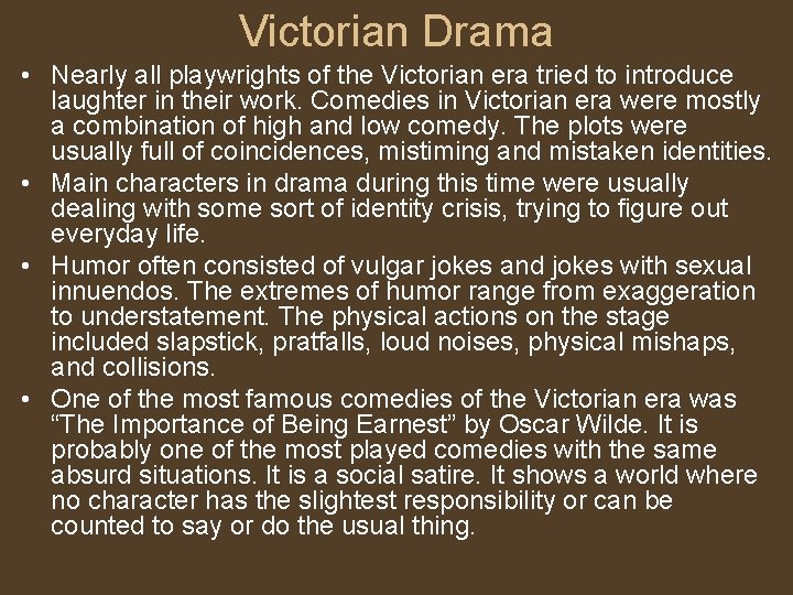 Victorian Drama • Nearly all playwrights of the Victorian era tried to introduce laughter