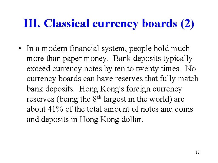 III. Classical currency boards (2) • In a modern financial system, people hold much