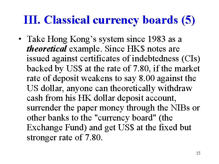 III. Classical currency boards (5) • Take Hong Kong’s system since 1983 as a