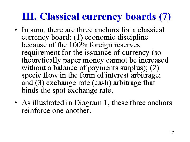 III. Classical currency boards (7) • In sum, there are three anchors for a