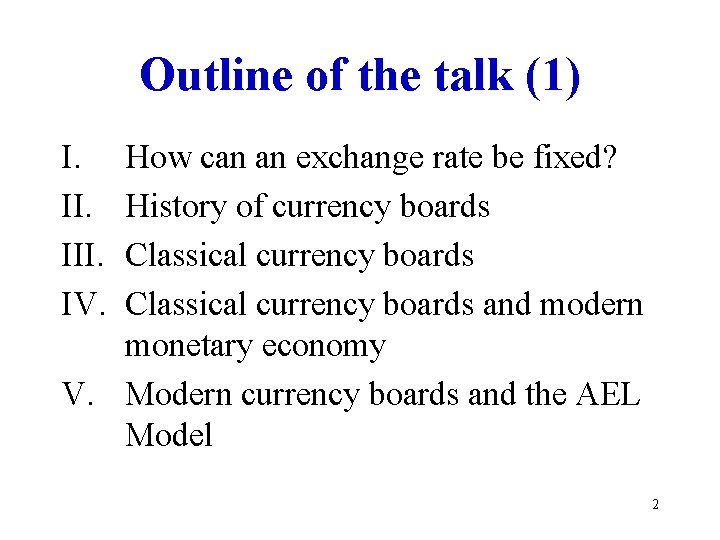Outline of the talk (1) I. III. IV. How can an exchange rate be