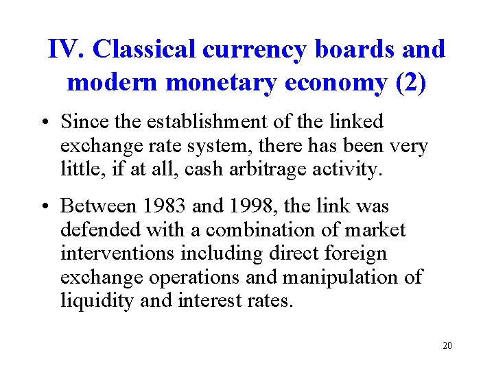 IV. Classical currency boards and modern monetary economy (2) • Since the establishment of