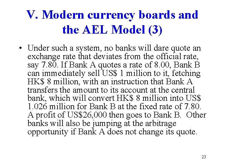 V. Modern currency boards and the AEL Model (3) • Under such a system,