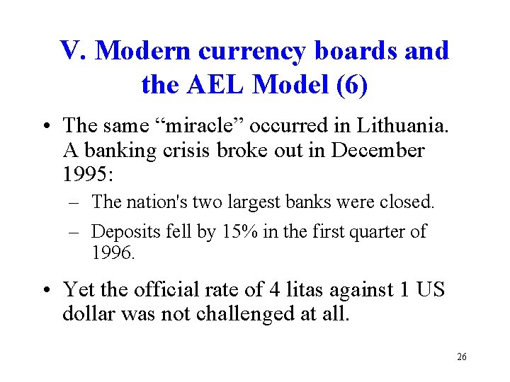 V. Modern currency boards and the AEL Model (6) • The same “miracle” occurred