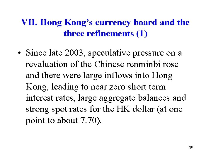 VII. Hong Kong’s currency board and the three refinements (1) • Since late 2003,