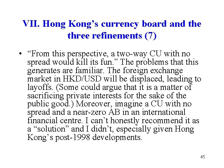 VII. Hong Kong’s currency board and the three refinements (7) • “From this perspective,