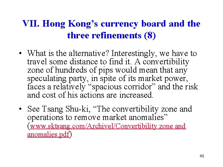 VII. Hong Kong’s currency board and the three refinements (8) • What is the